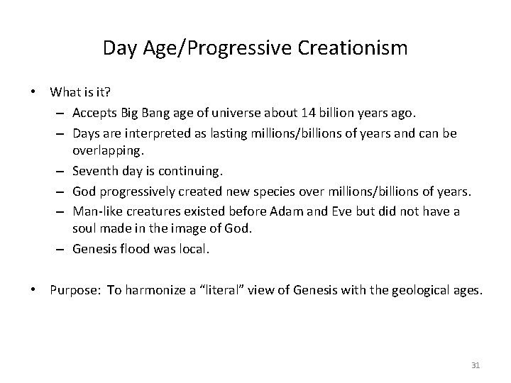 Day Age/Progressive Creationism • What is it? – Accepts Big Bang age of universe