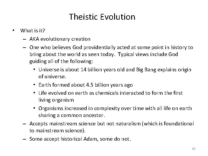 Theistic Evolution • What is it? – AKA evolutionary creation – One who believes