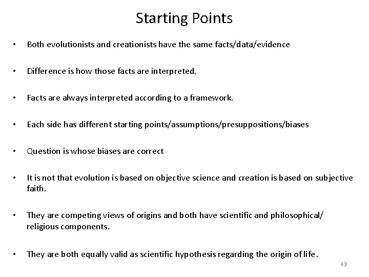 Starting Points • Both evolutionists and creationists have the same facts/data/evidence • Difference is