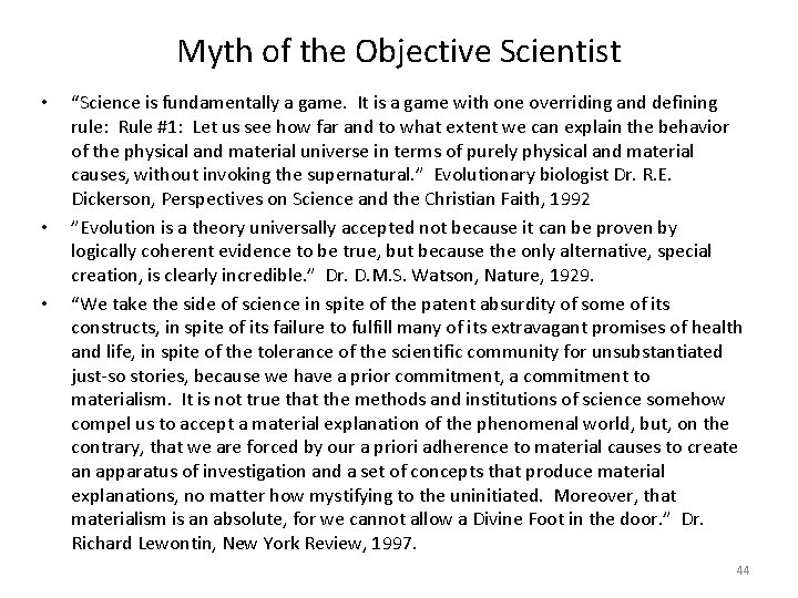 Myth of the Objective Scientist • • • “Science is fundamentally a game. It