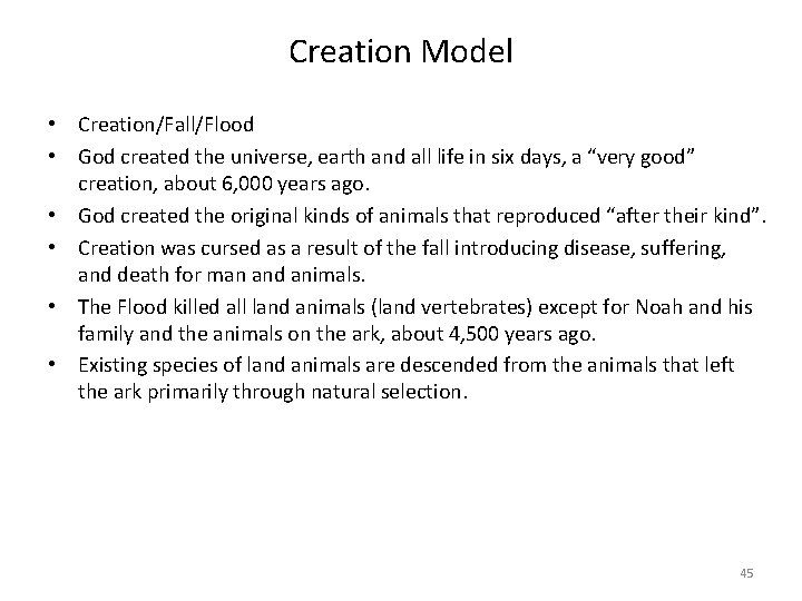 Creation Model • Creation/Fall/Flood • God created the universe, earth and all life in