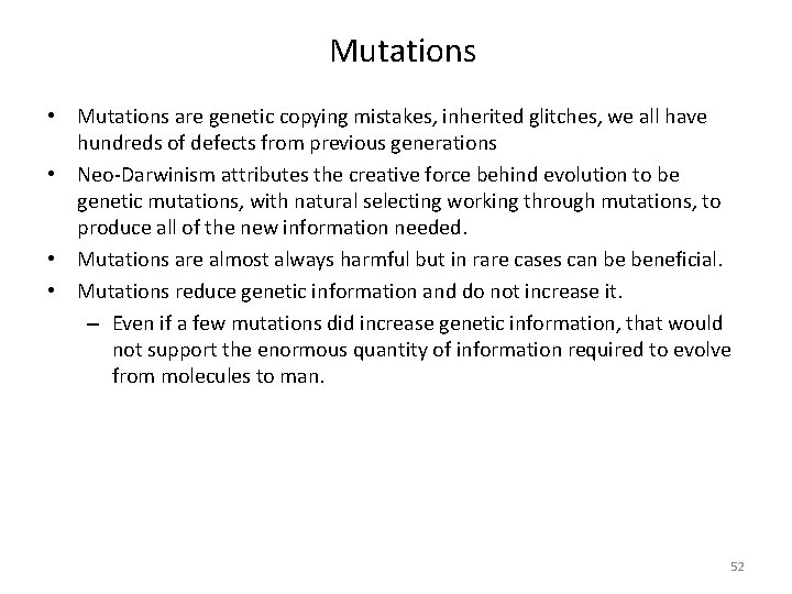 Mutations • Mutations are genetic copying mistakes, inherited glitches, we all have hundreds of