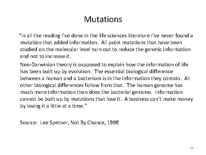 Mutations “In all the reading I’ve done in the life sciences literature I’ve never