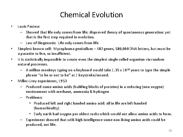 Chemical Evolution • • Louis Pasteur – Showed that life only comes from life;