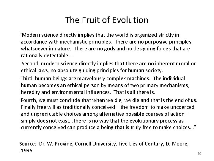 The Fruit of Evolution “Modern science directly implies that the world is organized strictly