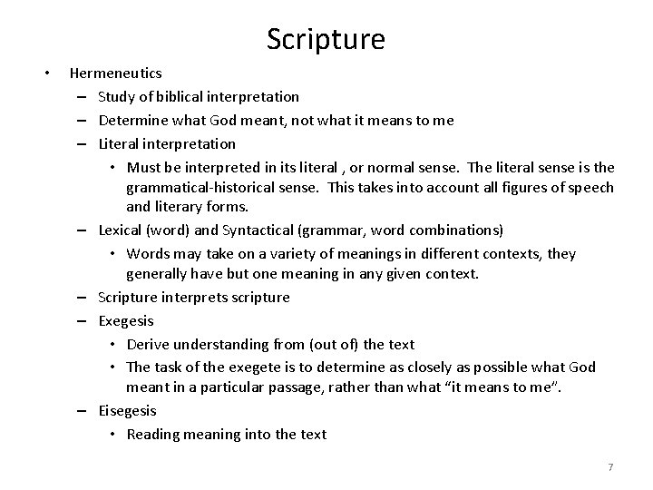 Scripture • Hermeneutics – Study of biblical interpretation – Determine what God meant, not