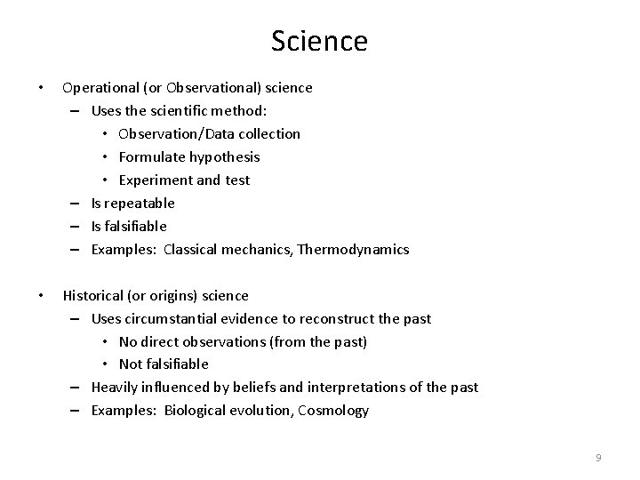 Science • Operational (or Observational) science – Uses the scientific method: • Observation/Data collection