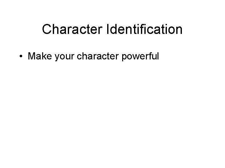 Character Identification • Make your character powerful 