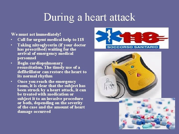 During a heart attack We must act immediately! • Call for urgent medical help During a heart attack We must act immediately! • Call for urgent medical help
