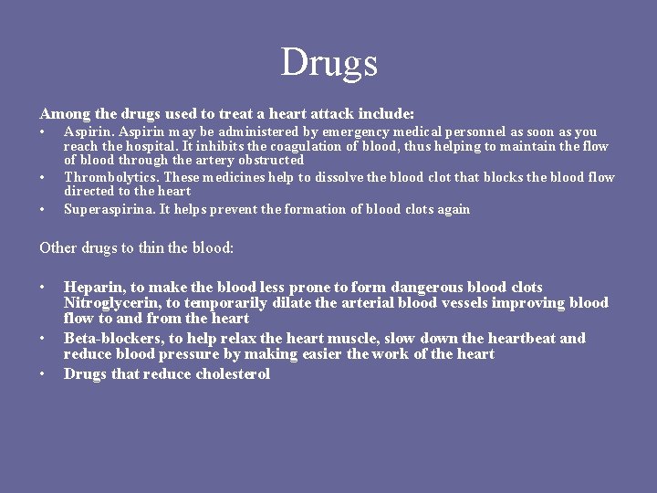Drugs Among the drugs used to treat a heart attack include: • • • Drugs Among the drugs used to treat a heart attack include: • • •