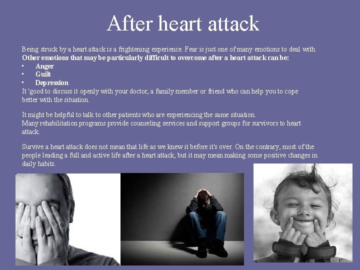 After heart attack Being struck by a heart attack is a frightening experience. Fear After heart attack Being struck by a heart attack is a frightening experience. Fear