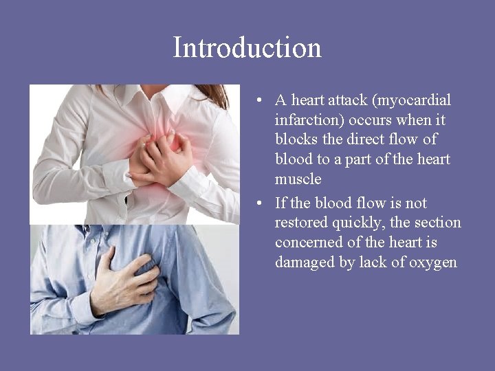 Introduction • A heart attack (myocardial infarction) occurs when it blocks the direct flow Introduction • A heart attack (myocardial infarction) occurs when it blocks the direct flow