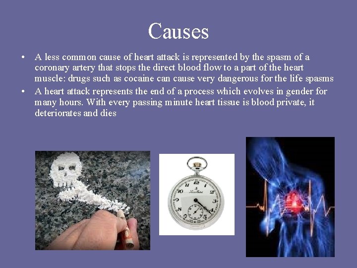 Causes • A less common cause of heart attack is represented by the spasm Causes • A less common cause of heart attack is represented by the spasm