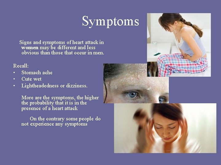 Symptoms Signs and symptoms of heart attack in women may be different and less Symptoms Signs and symptoms of heart attack in women may be different and less