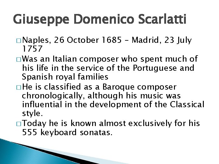 Giuseppe Domenico Scarlatti � Naples, 26 October 1685 – Madrid, 23 July 1757 �