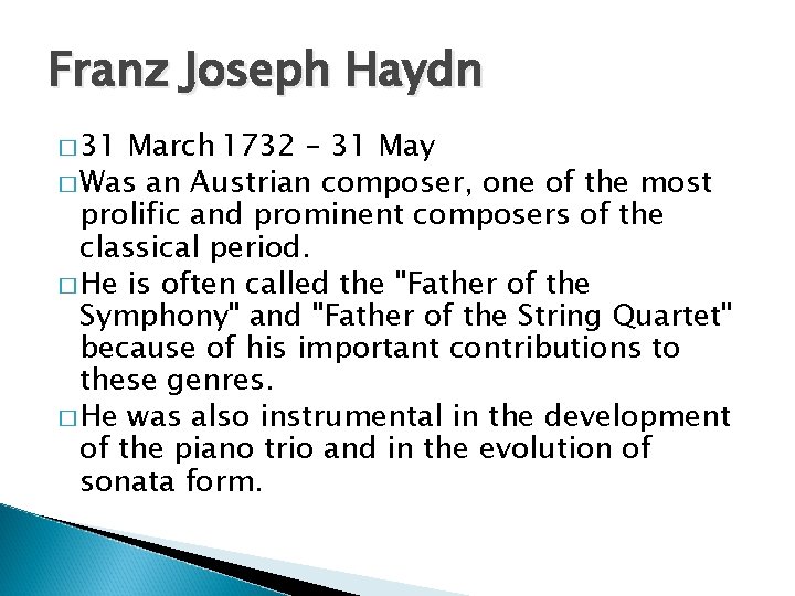 Franz Joseph Haydn � 31 March 1732 – 31 May � Was an Austrian