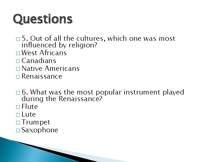 Questions � 5. Out of all the cultures, which one was most influenced by