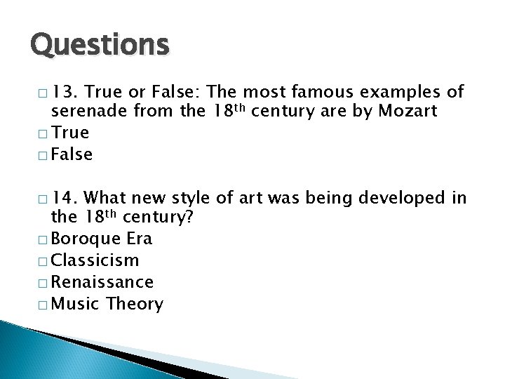 Questions � 13. True or False: The most famous examples of serenade from the