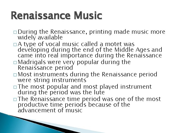 Renaissance Music � During the Renaissance, printing made music more widely available � A