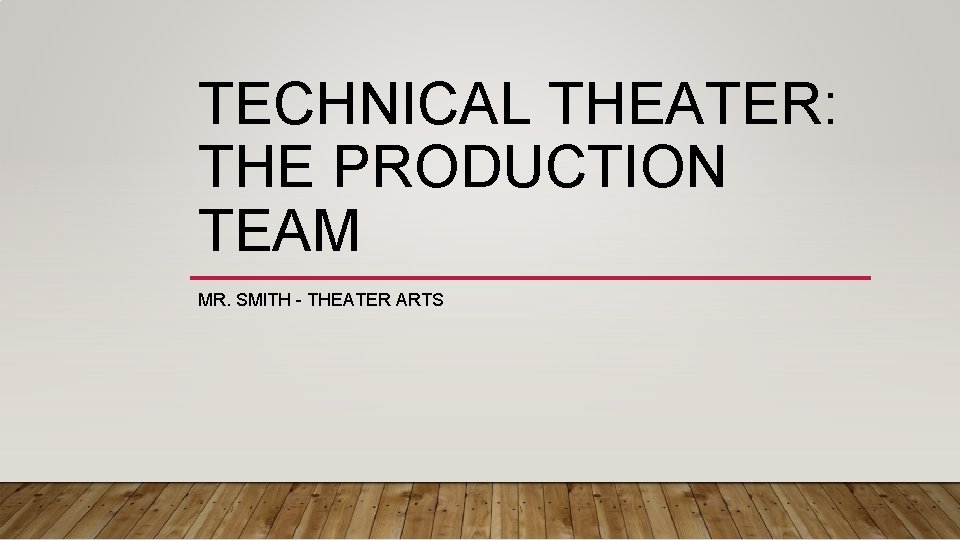 TECHNICAL THEATER: THE PRODUCTION TEAM MR. SMITH - THEATER ARTS 