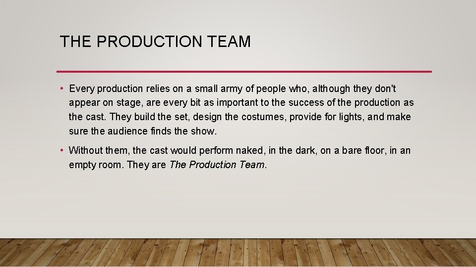 THE PRODUCTION TEAM • Every production relies on a small army of people who,
