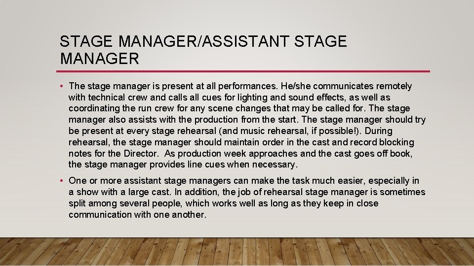 STAGE MANAGER/ASSISTANT STAGE MANAGER • The stage manager is present at all performances. He/she