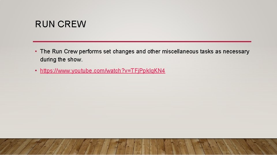 RUN CREW • The Run Crew performs set changes and other miscellaneous tasks as