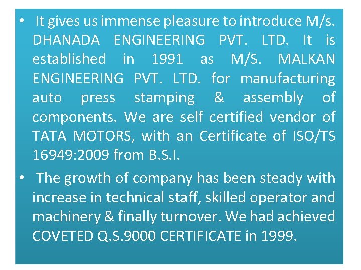  • It gives us immense pleasure to introduce M/s. DHANADA ENGINEERING PVT. LTD.