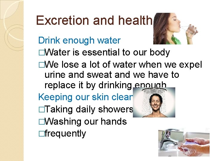 Excretion and health Drink enough water �Water is essential to our body �We lose Excretion and health Drink enough water �Water is essential to our body �We lose