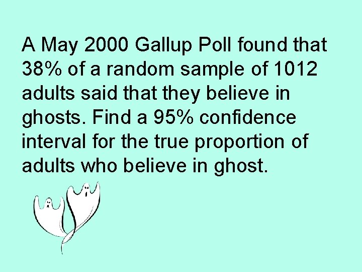 A May 2000 Gallup Poll found that 38% of a random sample of 1012
