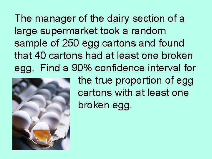 The manager of the dairy section of a large supermarket took a random sample