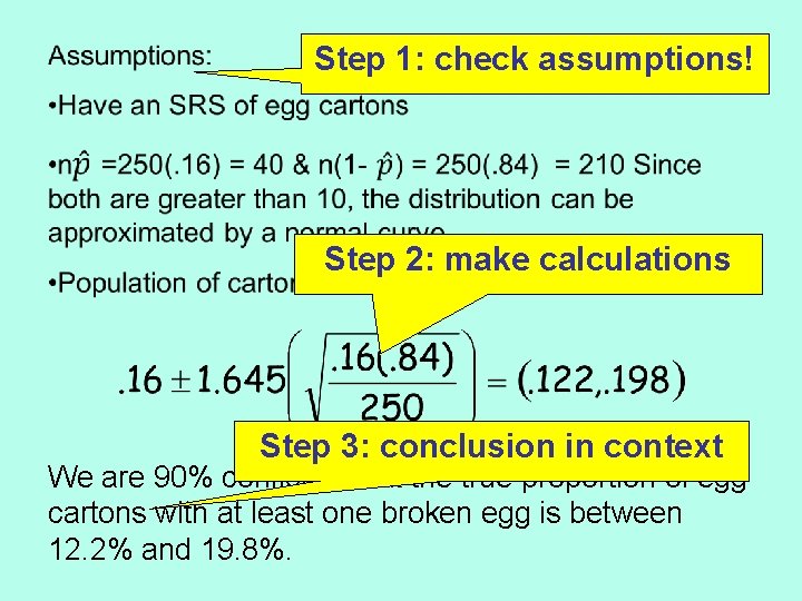  Step 1: check assumptions! Step 2: make calculations Step 3: conclusion in context