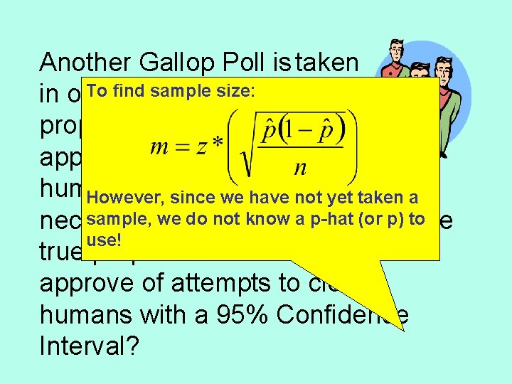 Another Gallop Poll is taken To find sample size: in order to measure the