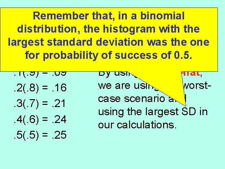 Remember that, in a binomial What p-hat (p) do you use when distribution, the