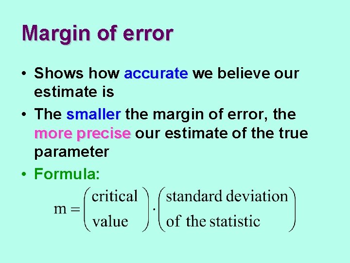 Margin of error • Shows how accurate we believe our estimate is • The