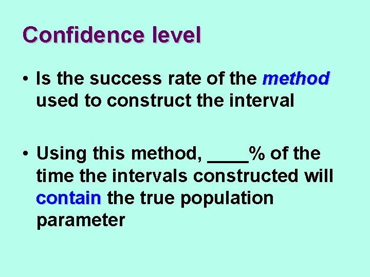 Confidence level • Is the success rate of the method used to construct the