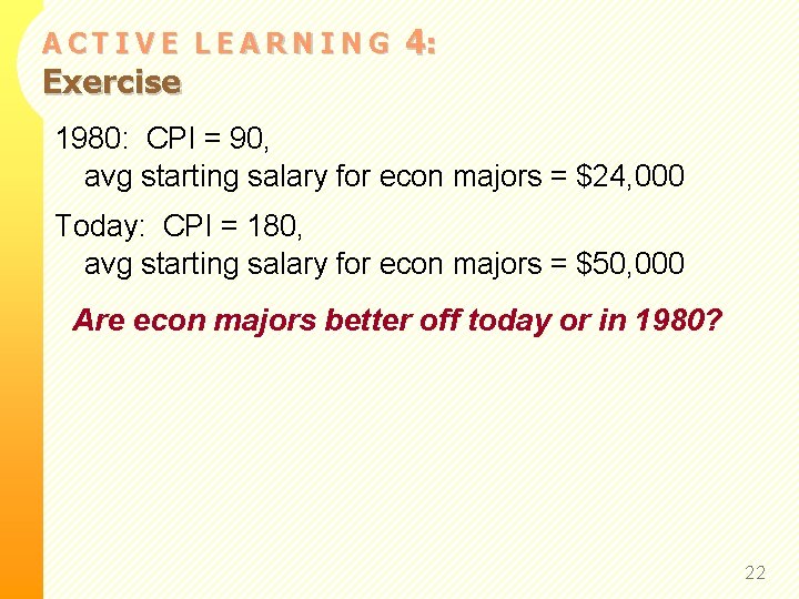 ACTIVE LEARNING Exercise 4: 1980: CPI = 90, avg starting salary for econ majors