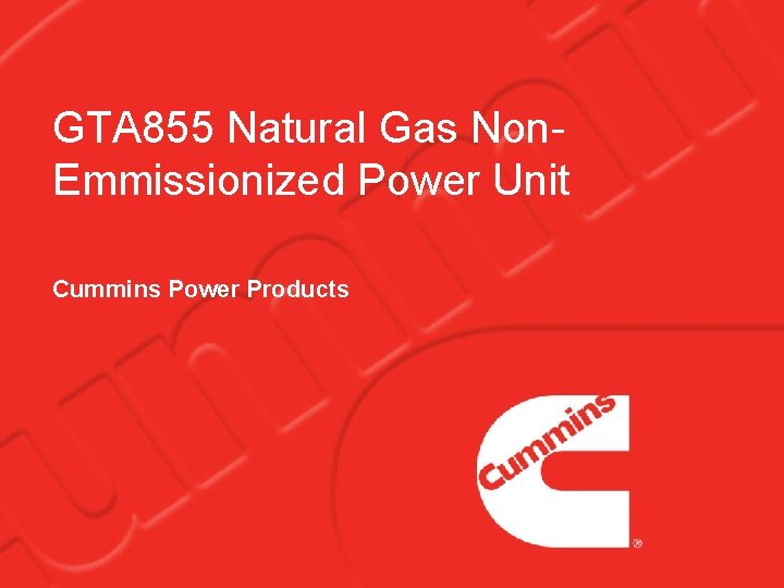 GTA 855 Natural Gas Non. Emmissionized Power Unit Cummins Power Products 