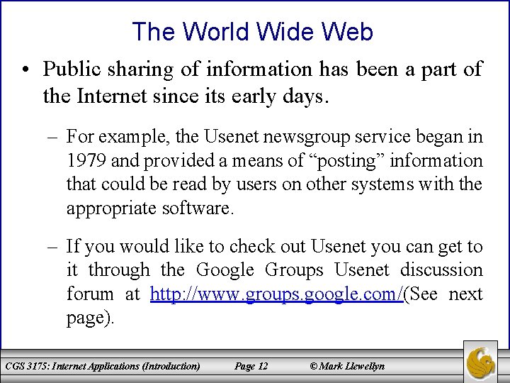 The World Wide Web • Public sharing of information has been a part of