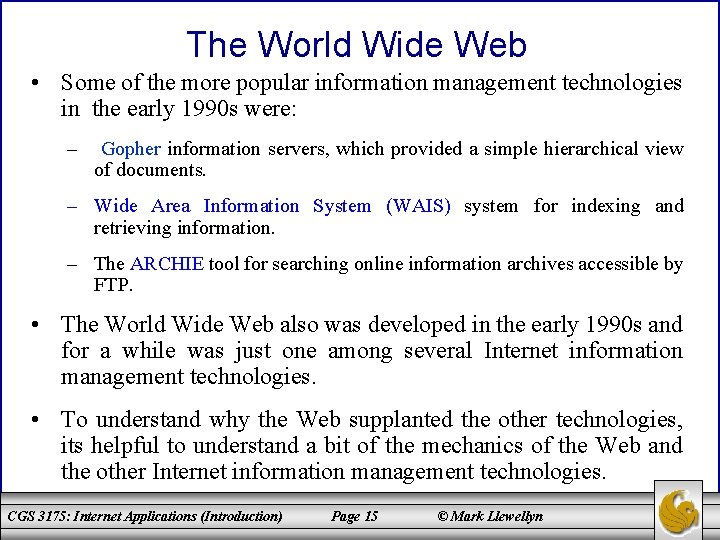 The World Wide Web • Some of the more popular information management technologies in