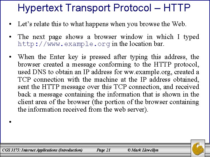 Hypertext Transport Protocol – HTTP • Let’s relate this to what happens when you