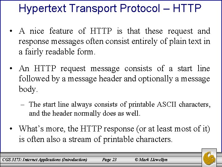 Hypertext Transport Protocol – HTTP • A nice feature of HTTP is that these