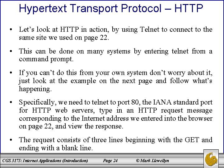 Hypertext Transport Protocol – HTTP • Let’s look at HTTP in action, by using