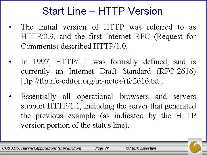 Start Line – HTTP Version • The initial version of HTTP was referred to