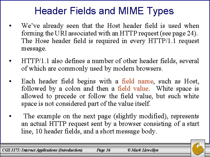 Header Fields and MIME Types • We’ve already seen that the Host header field