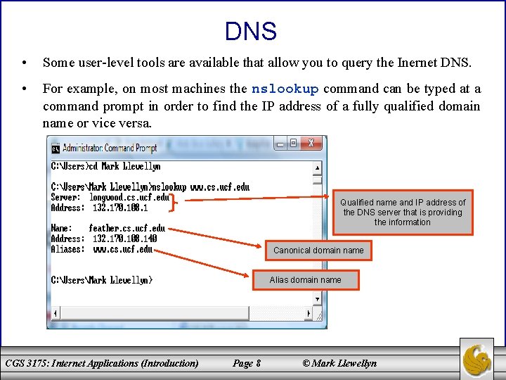 DNS • Some user-level tools are available that allow you to query the Inernet