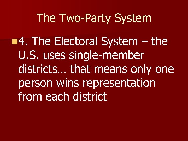 The Two-Party System n 4. The Electoral System – the U. S. uses single-member