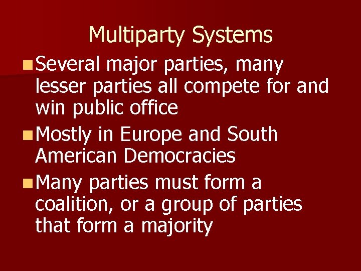 Multiparty Systems n Several major parties, many lesser parties all compete for and win