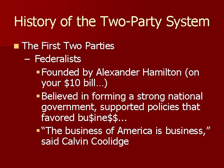 History of the Two-Party System n The First Two Parties – Federalists § Founded