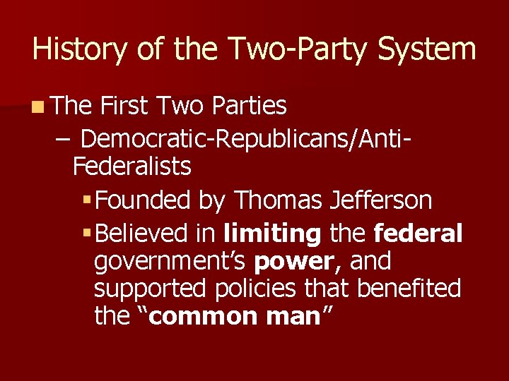 History of the Two-Party System n The First Two Parties – Democratic-Republicans/Anti. Federalists §